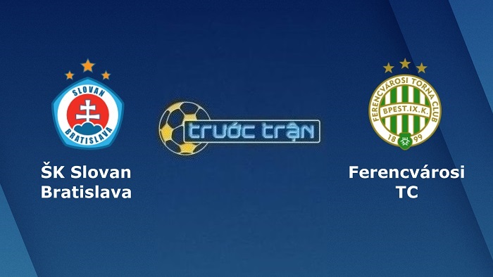 Soi kèo trận đấu giữa Slovan Bratislava vs Ferencvarosi TC – 01:30 ngày 28/07/2022 – UEFA Champions League