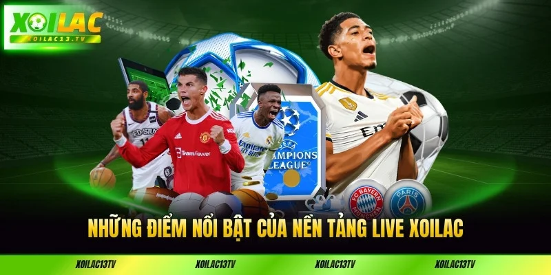 nhung-diem-noi-bat-cua-nen-tang-live-xoilac
