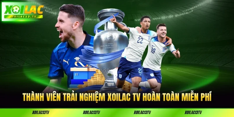 thanh-vien-trai-nghiem-xoilactv-hoan-toan-mien-phi