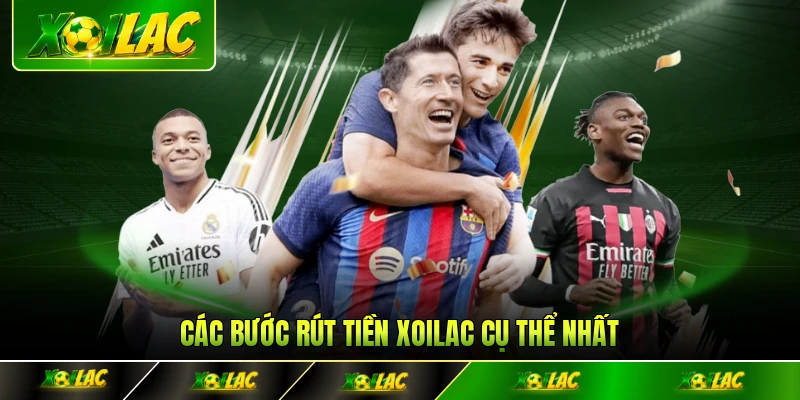 Các bước rút tiền Xoilac cụ thể nhất