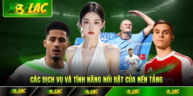 Các dịch vụ và tính năng nổi bật của nền tảng