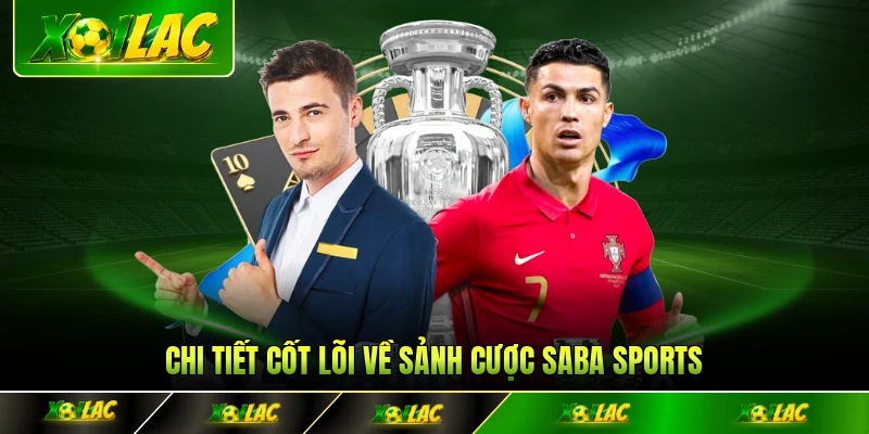 Chi tiết cốt lõi về sảnh cược SABA sports