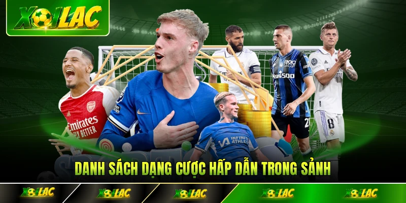 Danh sách dạng cược hấp dẫn trong sảnh