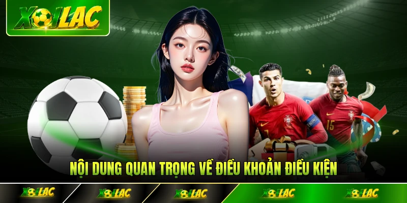 Nội dung quan trọng về Điều khoản điều kiện Xoilac năm 2026