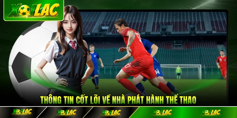 Thông tin cốt lõi về nhà phát hành Thể thao SBOBET